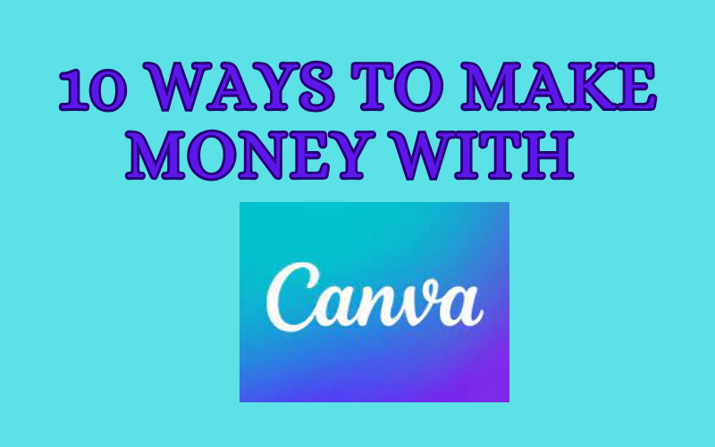 10 Ways To Make Money With Canva - WiccasWay Reviews